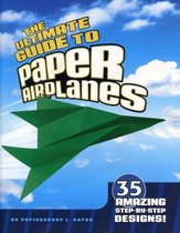 The Ultimate Guide to Paper Airplanes