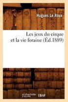 Arts- Les Jeux Du Cirque Et La Vie Foraine (�d.1889)