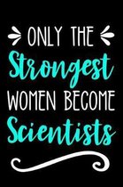 Only the Strongest Women Become Scientists