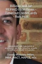 Billions Will Be Repaid to Millions - Timeoutcreditcards - Rob Holt