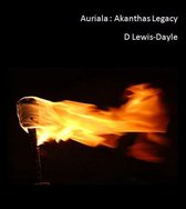The Auriala Chronicles. 4 - Auriala, Akanthas Legacy, Book 4
