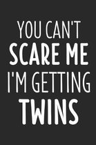 You Can't Scare Me I'm Getting Twins