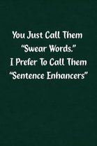 You Just Call Them Swear Words. I Prefer to Call Them Sentence Enhancers