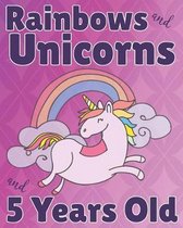 Rainbows and Unicorns and 5 Years Old