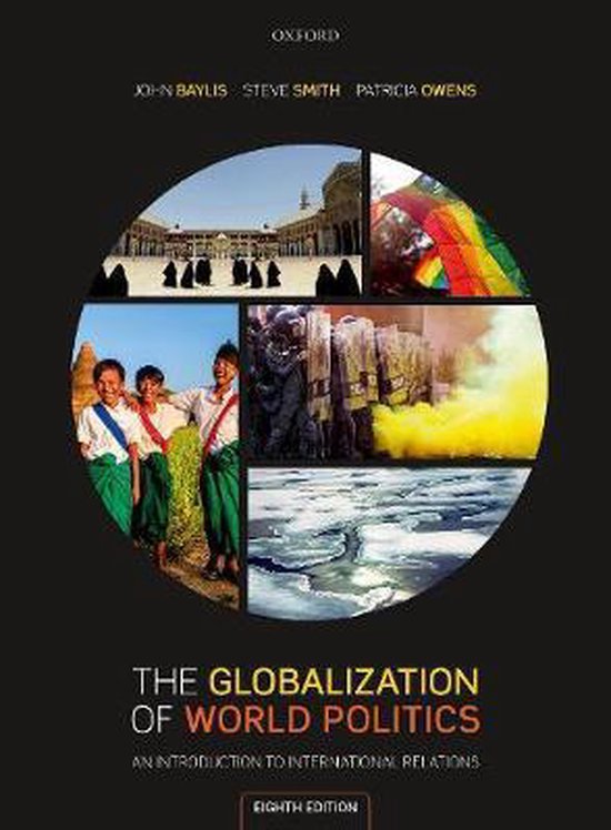 “The Globalization of World Politics: An Introduction to International Relations (8th Edition)” by John Baylis, Steve Smith and Patricia Owens - Notes (GRADE 7,5)