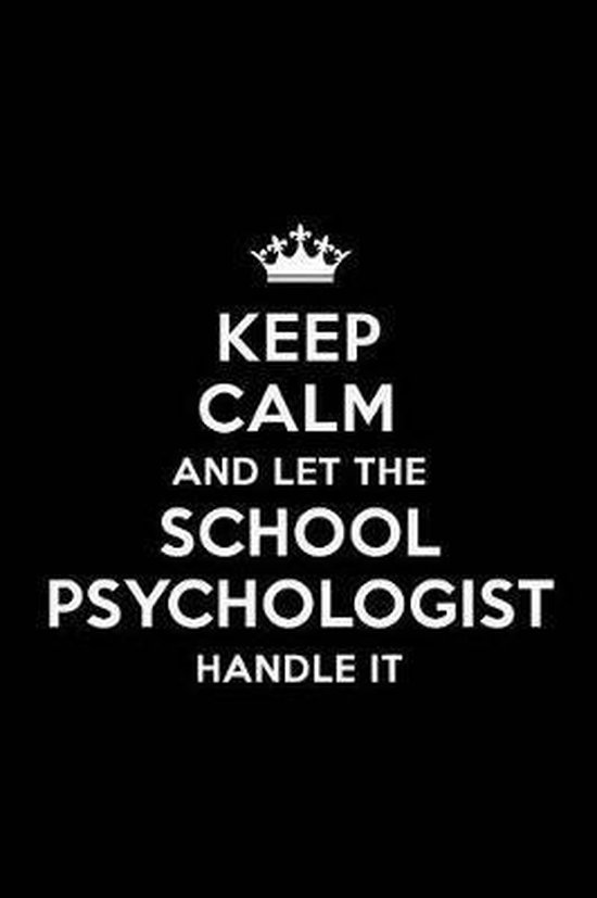 Keep Calm and Let the School Psychologist Handle It