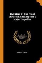 The Story of the Night Studies in Shakespeare S Major Tragedies