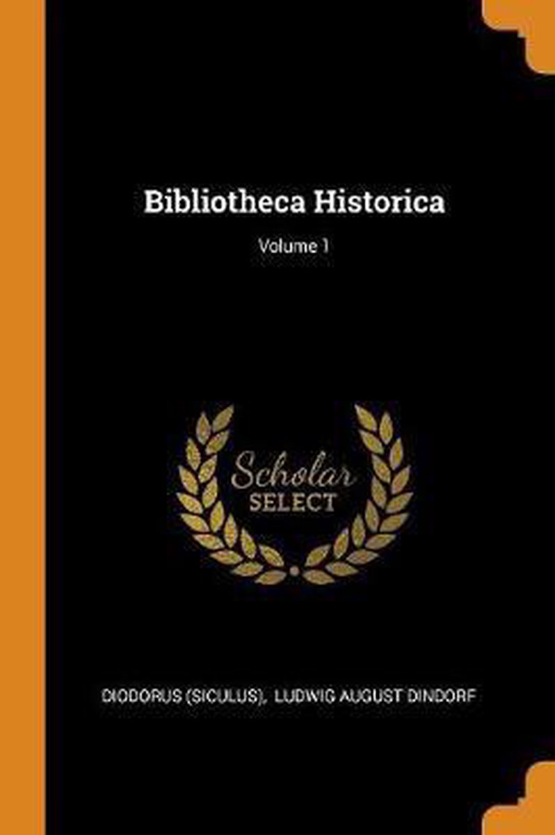 Bibliotheca Historica; Volume 1 - Diodorus (Siculus)