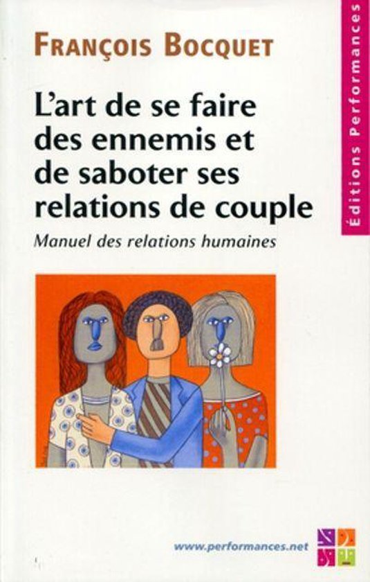 L'art de se faire des ennemis et de saboter ses relations de ... - cover