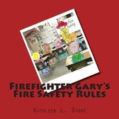 Firefighter Gary's Fire Safety Rules
