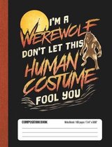 I'm A Werewolf Don't Let This Human Costume Fool You