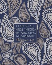 I Can Do All Things Through Him Who Gives Me Strength Philippians 4: 13