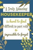 A Truly Amazing HOUSEKEEPER Is Hard To Find Difficult To Part With & Impossible To Forget