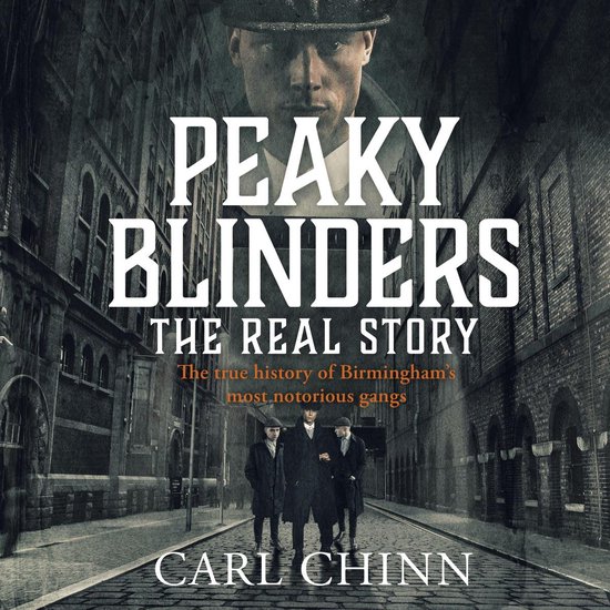 Peaky Blinders - The Real Story of Birmingham's most notorio ... - cover