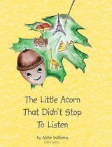 The Little Acorn That Didn't Stop To Listen