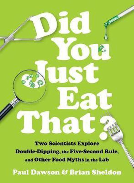 Did You Just Eat That? – Two Scientists Explore Double–Dipping, the Five–Second Rule, and other Food Myths in the Lab