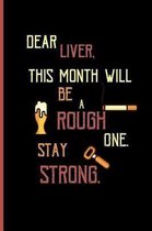 Dear Liver, this month will be a rough one. stay strong.
