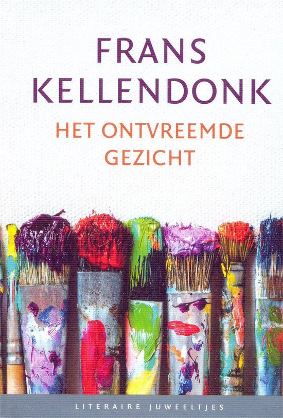 Boekomslag met de titel 'FRANS KELLENDONK HET ONTVREEMDE GEZICHT' boven een rij van zeven besmeurde verfkwasten.