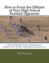 How to Scout the Offense of Your High School Football Opponent