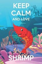 Keep Calm And Love Shrimps