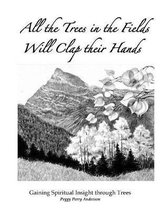 All the Trees in the Fields Will Clap Their Hands