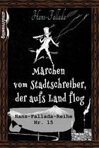 Hans-Fallada-Reihe - Märchen vom Stadtschreiber, der aufs Land flog