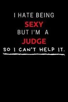I Hate Being Sexy But I'm A Judge So I Can't Help It