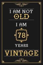 I Am Not Old I Am 78 Years Vintage