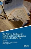 The Palgrave Handbook of Conflict and History Education in the Post Cold War Era