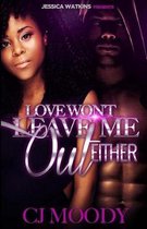 Love Won't Leave Me Out Either