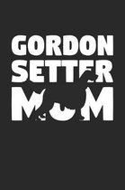 Gordon Setter Notebook 'Gordon Setter Mom' - Gift for Dog Lovers - Gordon Setter Journal