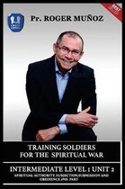 Training Soldiers for Spiritual War. Intermediate Level 1 Unit 2