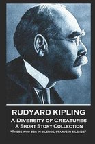 Rudyard Kipling - A Diversity of Creatures