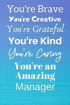 You're Brave You're Creative You're Grateful You're Kind You're Caring You're An Amazing Manager