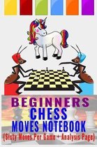 Beginners Chess Moves Notebook {Sixty Moves Per Game + Analysis Page}
