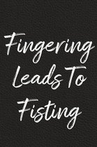 Fingering Leads To Fisting