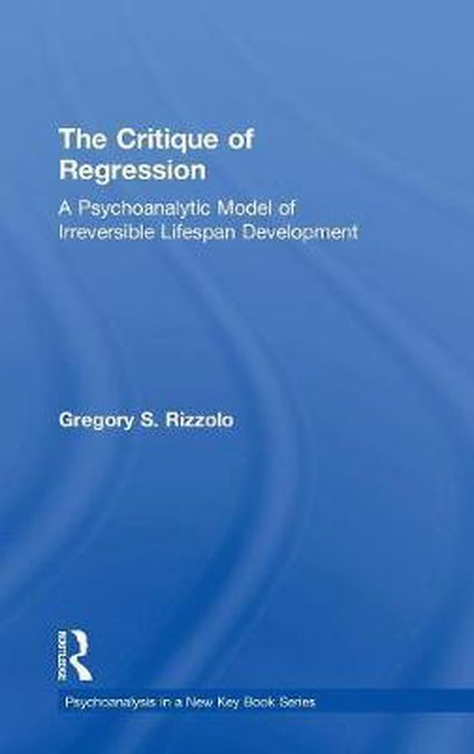 Psychoanalysis in a New Key Book Series-The Critique of Regr ... - cover