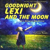 Goodnight Lexi and the Moon, It's Almost Bedtime