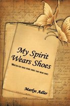 My Spirit Wears Shoes