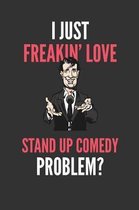 I Just Freakin' Love Stand Up Comedy