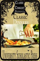 Classic Cookery Cookbooks 3 - Classic Cookery Cookbooks: Classic Dinners