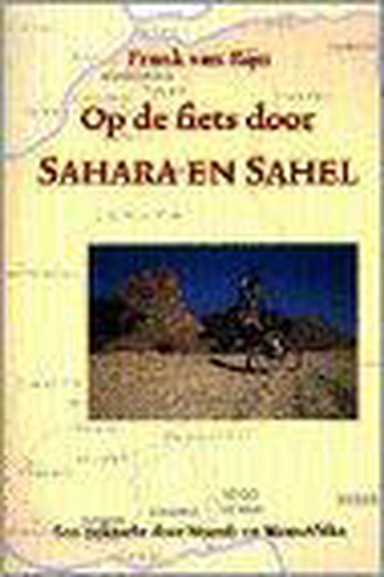 OP DE FIETS DOOR SAHARA EN SAHEL - HERDRUK FEBRUARI 2002 - Frank van Rijn | Nextbestfoodprocessors.com