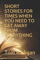Short Stories For Times When You Need To Get Away from Everything