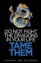 Do Not Fight the Dragons in Your Life Tame Them