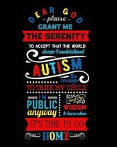 Dear God Please Grant Me the Serenity to Accept That the World Doesn't Understand Autism . . .