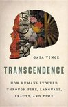 Transcendence How Humans Evolved Through Fire, Language, Beauty, and Time