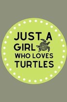 Just A Girl Who Loves Turtles