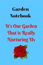 Garden Notebook- It's Our Garden That Is Really Nurturing Us