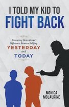 I Told My Kid To Fight Back