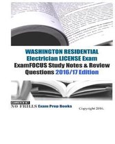 WASHINGTON RESIDENTIAL ELECTRICIAN LICENSE Exam ExamFOCUS Study Notes & Review Questions 2016/17 Edition